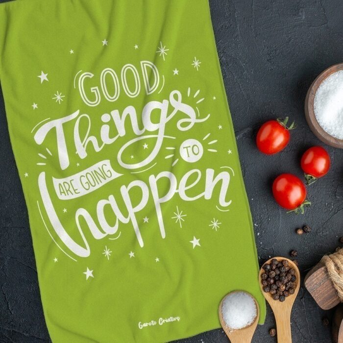 Pano de Prato "Good Things Are Going To Happen"